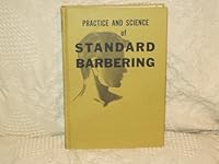 Practice and Science of Standard Barbering; a Practical and Complete Basic Course of Training on the Science and Practice of Barbering for Students in B000NSDNVC Book Cover