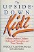 The Upside-Down Kids: Helping Dyslexic Children Understand Themselves and Their Disorder