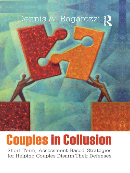 Couples in Collusion: Short-Term, Assessment-Based Strategies for Helping Couples Disarm Their Defenses (Routledge Series on Family Therapy and Counseling)