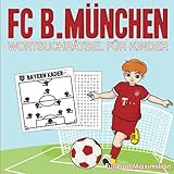  FC B.München: FC B.München Wortsuchrätsel Für Kinder: Ein Wortsuchbuch für Kinder B.München Fans, Saison 2001-2002 bis 2021-2022