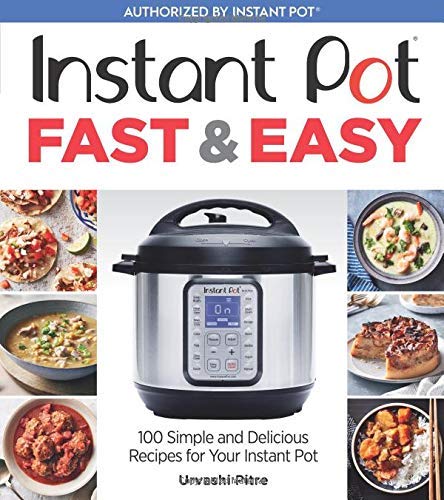 Instant Pot Fast & Easy: 100 Simple and Delicious Recipes