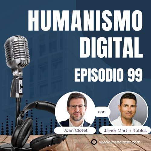 99 - Robots humanoides con Javier Mart&iacute;n Robles