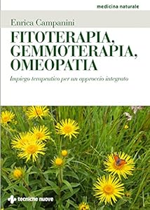 Fitoterapia, gemmoterapia, omeopatia. Impiego terapeutico per un approccio integrato