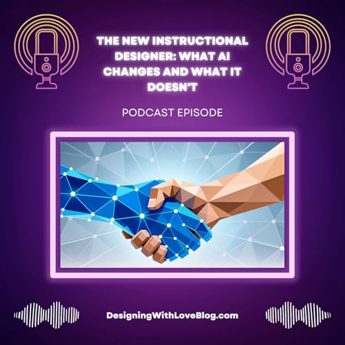 The New Instructional Designer: What AI Changes and What It Doesn&rsquo;t
