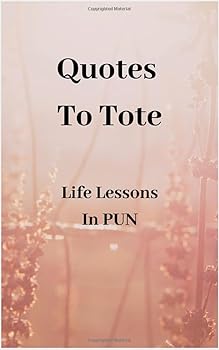 Paperback Quotes To Tote - Life Lessons In PUN Book