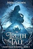 The Truth in the Tale (Fairy Tales Rewoven Book 1)