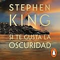 Si te gusta la oscuridad