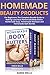 Homemade Beauty Products for Beginners: The Complete Bundle Guide to Making Luxurious Homemade Soap, Homemade Body Butter, & Homemade Shampoo Recipes