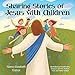 Sharing Stories of Jesus with Children