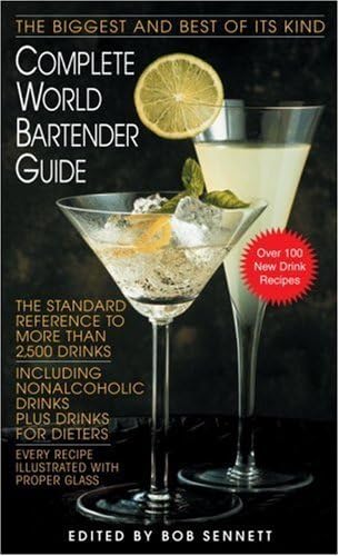 Complete World Bartender Guide: The Standard Reference to More Than 2400 Drinks: Written by Bob Sennett, 1998 Edition, (Revised) Publisher: Random House USA Inc [Mass Market Paperback]