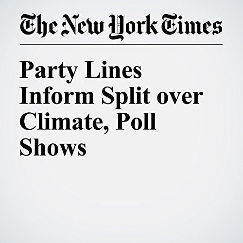 Party Lines Inform Split over Climate, Poll Shows cover art