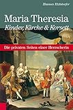 kindergarten maria hilf  Maria Theresia - Kinder, Kirche und Korsett: Die privaten Seiten einer Herrscherin