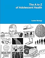 The A to Z of Adolescent Health 1312743271 Book Cover