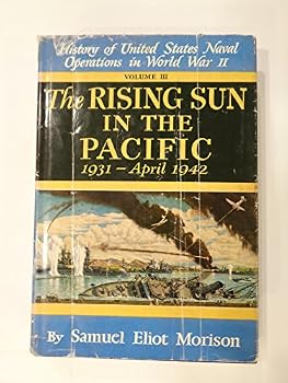 Hardcover The Rising Sun in the Pacific 1931 - April 1942 - Volume 3 of set History of United States Naval Operations in World War Two Book