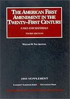 2003 Supplement to the American First Amendment in the Twenty-First Century (University Casebook Series) 1587785579 Book Cover