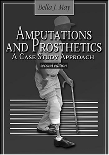 Amputations and Prosthetics: A Case Study Approach Amputations and Prosthetics: A Case Study Approach