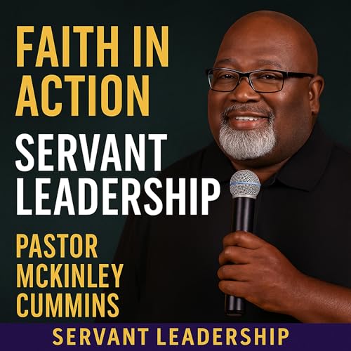 『“Faith in Action: Servant Leadership with Pastor McKinley Cummins”』のカバーアート