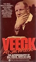 VEECK AS IN WRECK: THE AUTOBIOGRAPHY OF BILL VEECK; " THE WILD MAN OF BASEBALL, WHO DARED DO IT ALL--AND TELL IT ALL..."THE GREATEST SPORTS STORY EVER TOLD!" " (A SIGNET BOOK AE4549) B000HYCOTE Book Cover