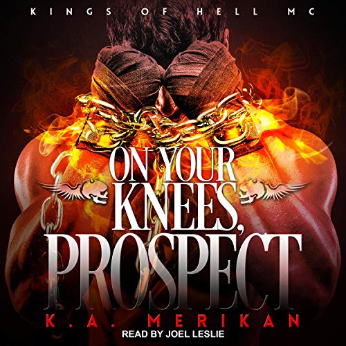 On Your Knees, Prospect Kings of Hell MC Series, Book 3 (Hörbuch