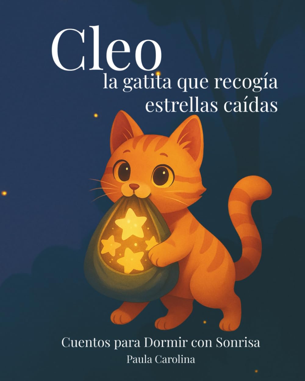 Cleo, la gatita que recogía estrellas caídas (Cuentos para Dormir con Sonrisa)
