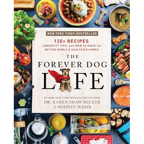 The Forever Dog Life: 120+ Recipes, Longevity Tips, and New Science for Better Bowls and Healthier Homes Hardcover – June 4, 2024