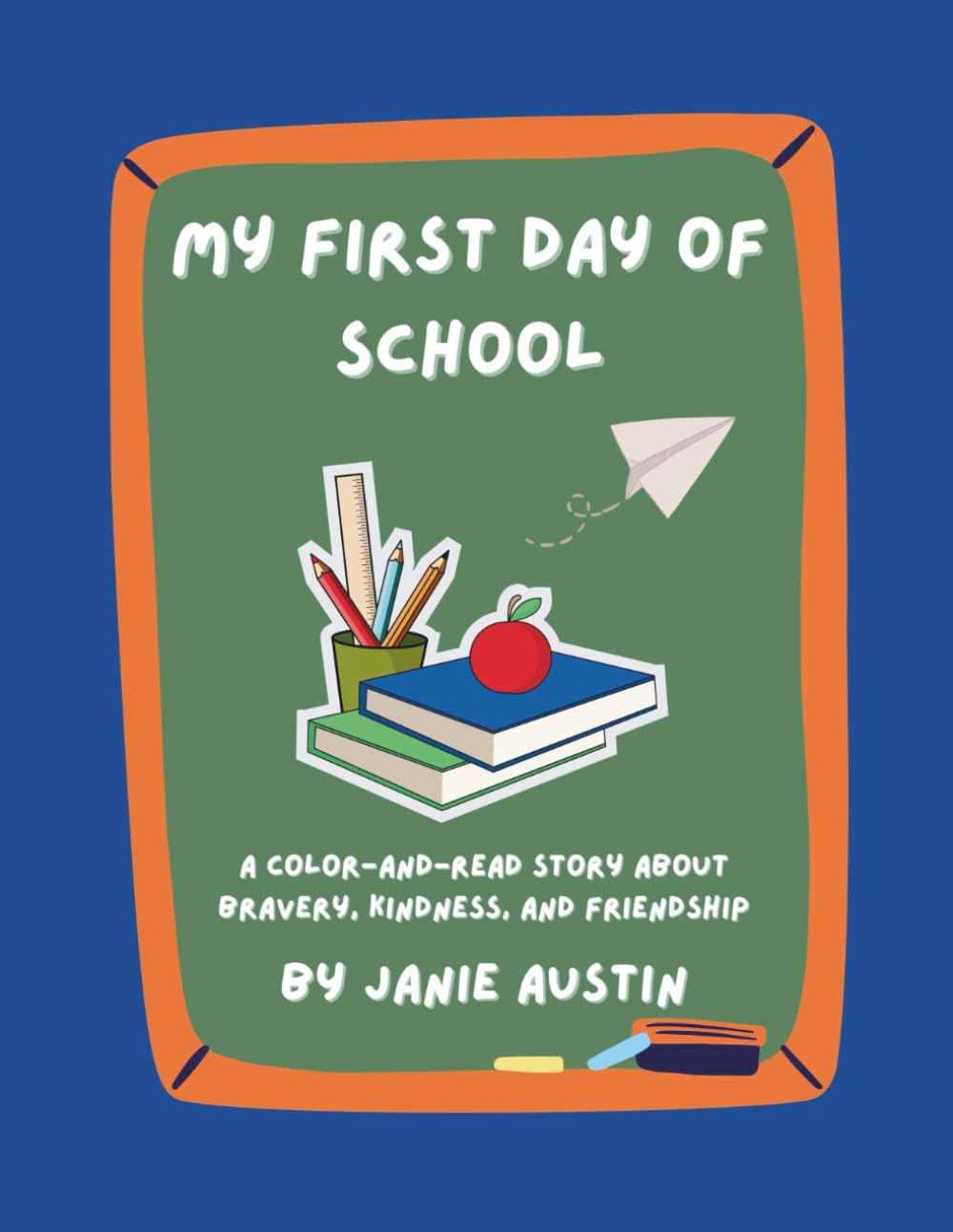 My First Day of School: A Color-and- Read Story About Bravery, Friendship, and New Beginnings