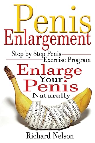 Penis Enlargement: Step by Step Penis Exercise Program