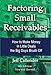 Factoring Small Receivables: How To Make Money In Little Deals The Big Guys Brush Off