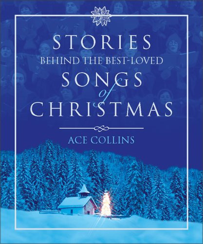 Stories Behind the Best Loved Songs of Christmas 0310807573 Book Cover