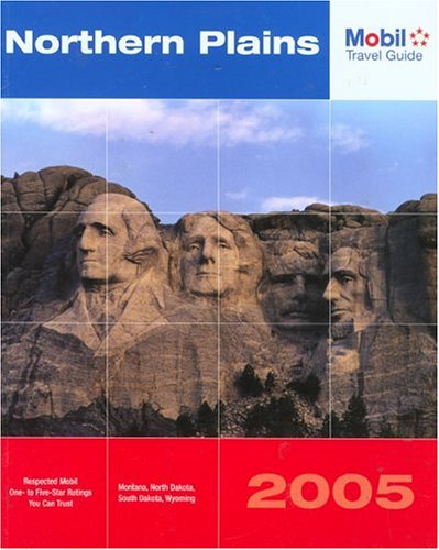 Mobil Travel Guide 2005 Northern Plains: Montana, North Dakota, South Dakota, and Wyoming Mobil Travel Guide 2005 Northern Plains: Montana, North Dakota, South Dakota, and Wyoming
