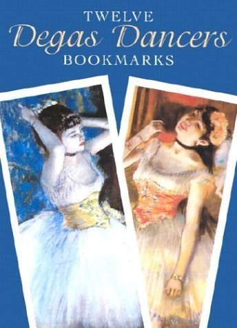 Twelve Degas Dancers Bookmarks by Edgar Degas (Jan 10 2001)      Unknown Binding