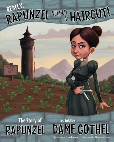 Really, Rapunzel Needed a Haircut!: The Story of Rapunzel as Told by Dame Gothel (The Other Side of...