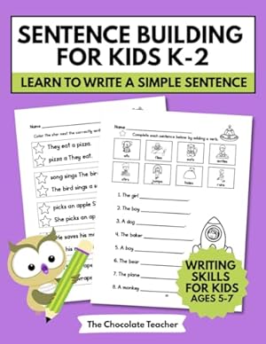Book cover Sentence Building for Kids K-2: Learn to Write a Simple Sentence Writing Skills for Kids Ages 5-7: Writing a Complete Sentence Subject & Predicate, ... & Punctuation, Sentence Writing Practice Kids