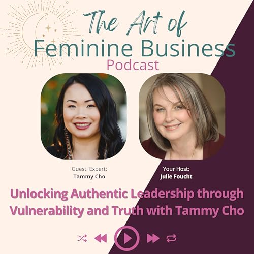 『Unlocking Authentic Leadership through Vulnerability and Truth with Tammy Cho』のカバーアート