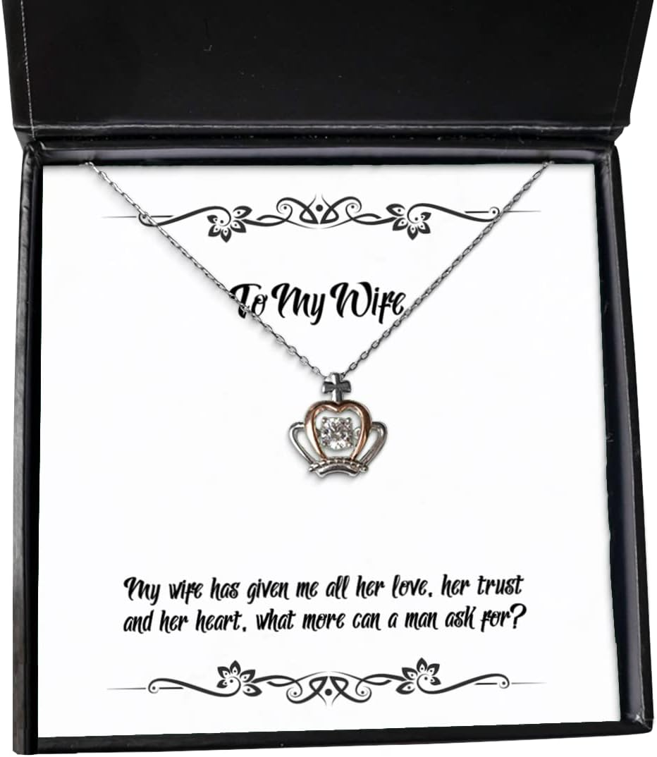 Wife for Wife, My Wife has Given me All her Love, her Trust and her Heart, Inspire Wife Crown Pendant Necklace, Jewelry from Husband
