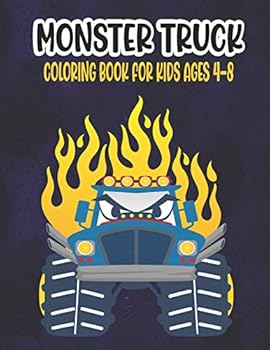 Monster Truck Coloring Book for Kids Ages 4-8: A Great Coloring Book for Kids Ages 4-8 Filled With 50 Pages of Monster Trucks Monster Truck Coloring B