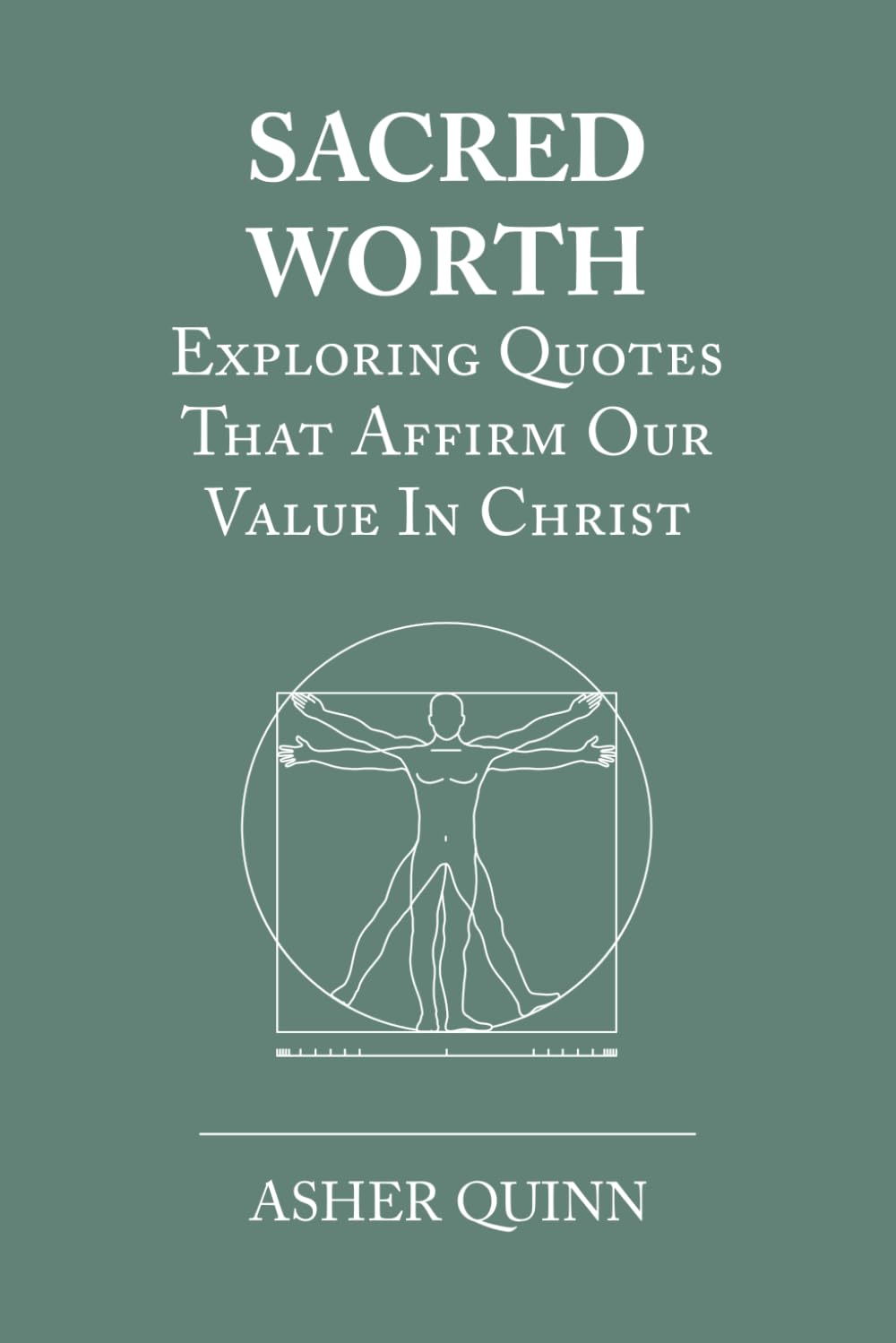 SACRED WORTH: Exploring Quotes That Affirm Our Value In Christ (Becoming People Who Love Well)