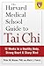 The Harvard Medical School Guide to Tai Chi: 12 Weeks to a Healthy Body, Strong Heart, and Sharp Mind (Harvard Health Publications)