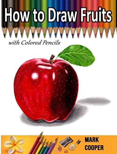 How to Draw Fruits: with Colored Pencils