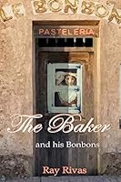 The Baker: Le Bonbon 1511604174 Book Cover