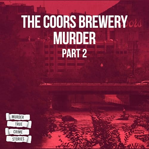 SOLVED: The Coors Brewery Murder 2 Podcast Por arte de portada