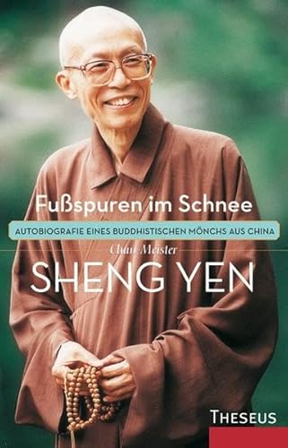 Fußspuren im Schnee: Autobiografie eines buddhistischen Mönchs aus China