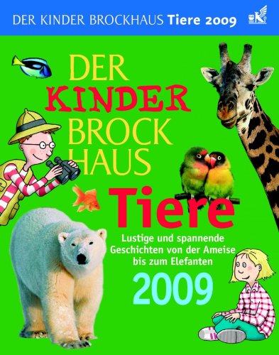 Der Kinder Brockhaus Kalender Tiere 2009: Lustige und spannende Geschichten von der Ameise bis zum E