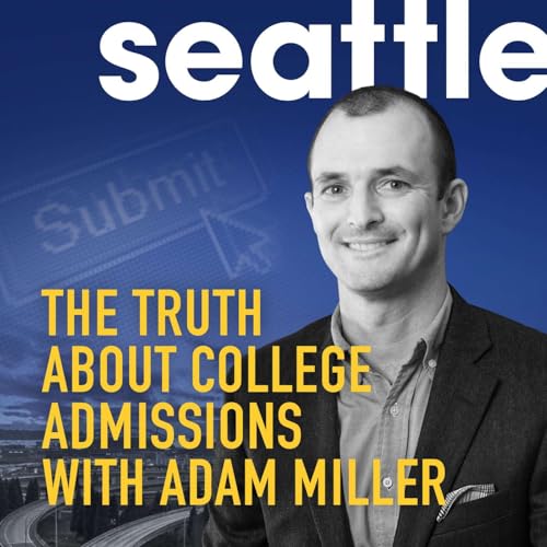 The Truth About College Admissions With Adam Miller