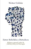 Entre RebeliÃ³n y Dictadura (Spanish Edition)