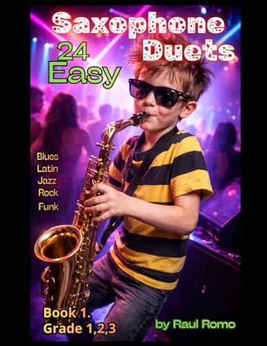 24 Easy Saxophone Duets: Grade 1,2,3. BOOK 1 - BLUES - LATIN - JAZZ - ROCK - FUNK