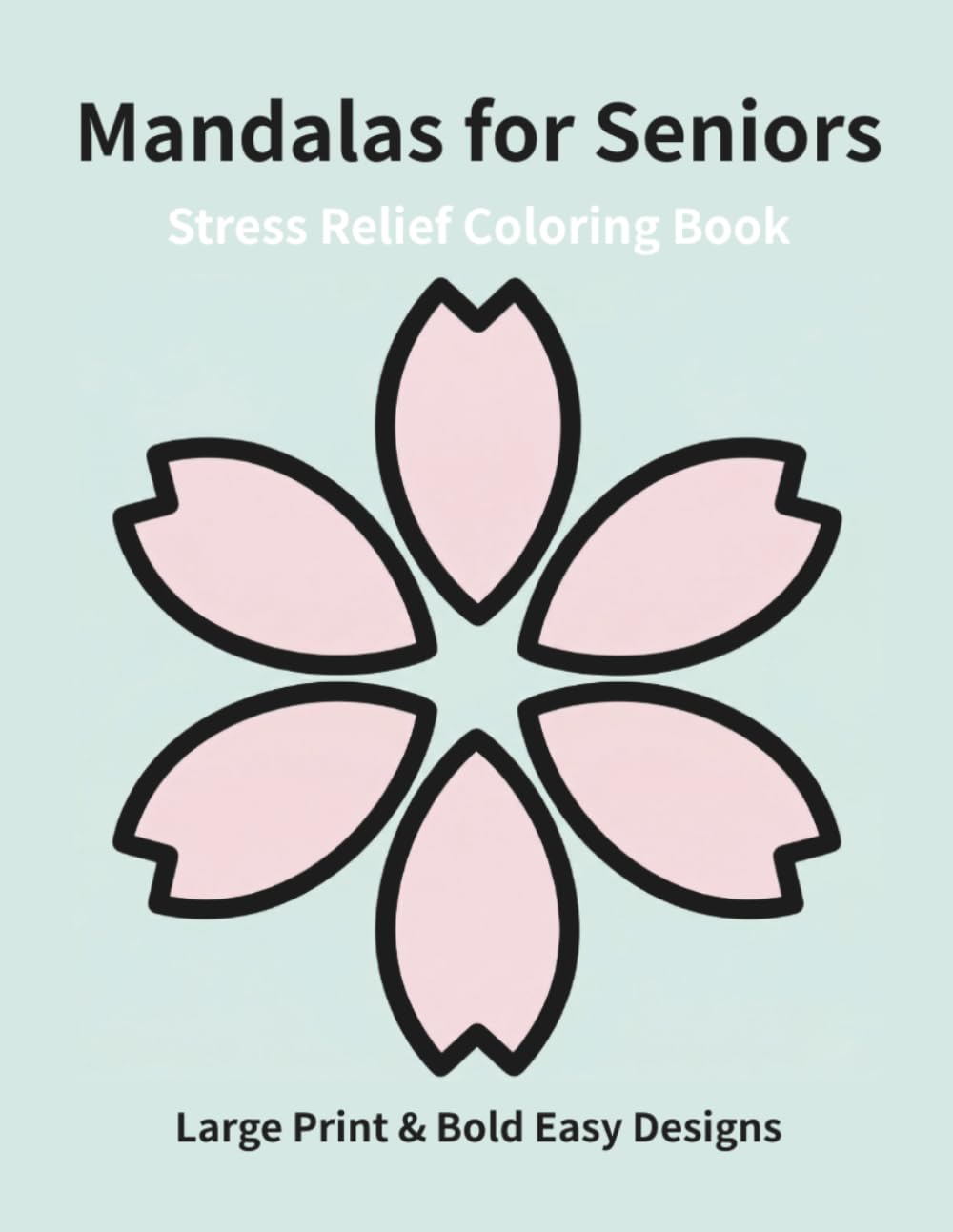Stress Relief Mandalas for Seniors: Large Print & Bold Easy Designs