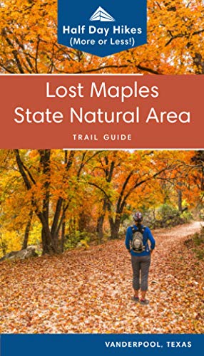 Lost Maples State Natural Area: Half day hikes (or less) with trail maps, directions, photos and...