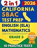 SBAC Test Prep California Grade 3: The Ultimate Practice Workbook for Mathematics and English Language Arts Literacy (ELA) Including Full-Length Tests (SBAC Test Prep Grade 3)