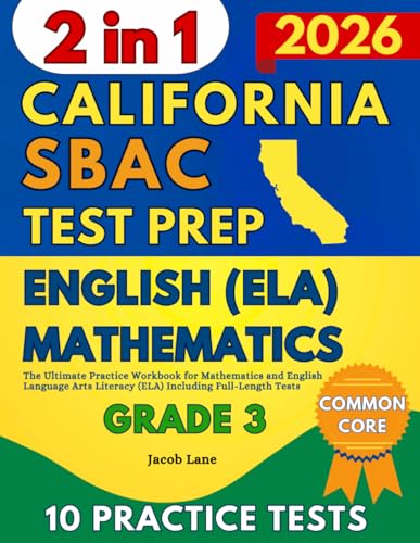 SBAC Test Prep California Grade 3: The Ultimate Practice Workbook for Mathematics and English Language Arts Literacy (ELA) Including Full-Length Tests (SBAC Test Prep Grade 3)